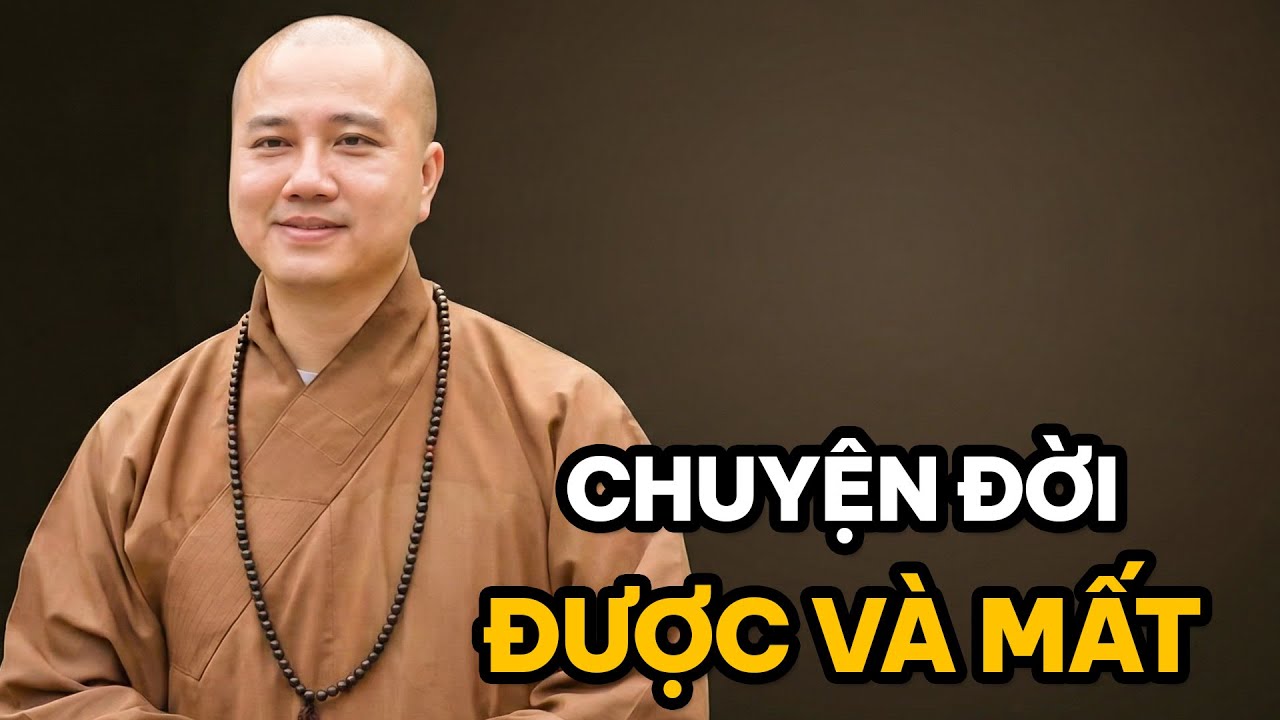 2 cách đón nhận chuyện ĐƯỢC-MẤT - Thầy Thích Pháp Hòa