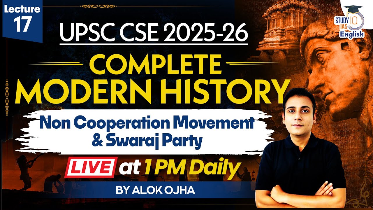 Complete Modern History | Non Cooperation Movement and Swaraj Party | Lec 17 | UPSC CSE 2025