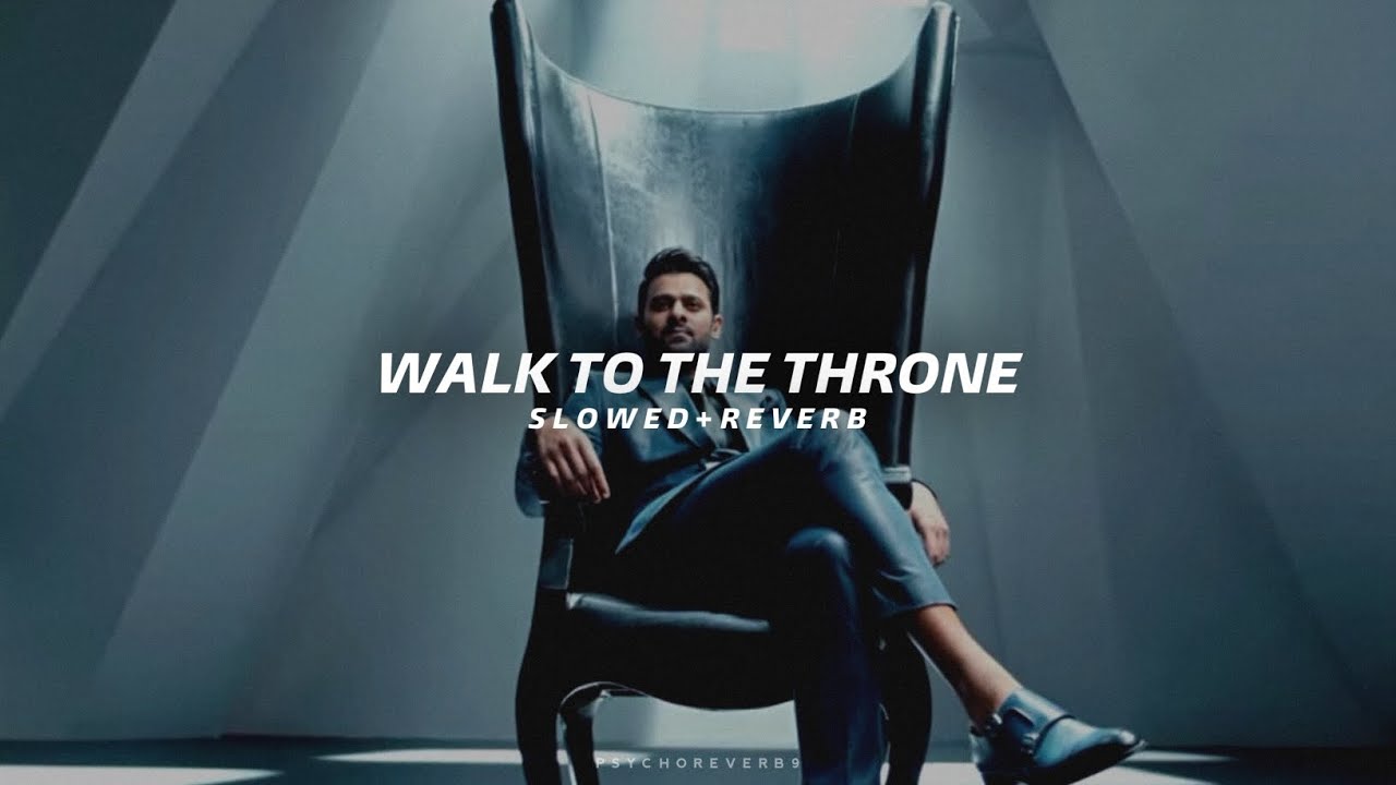 Walk to the Throne - Slowed + Reverb | Prabhas | Saaho