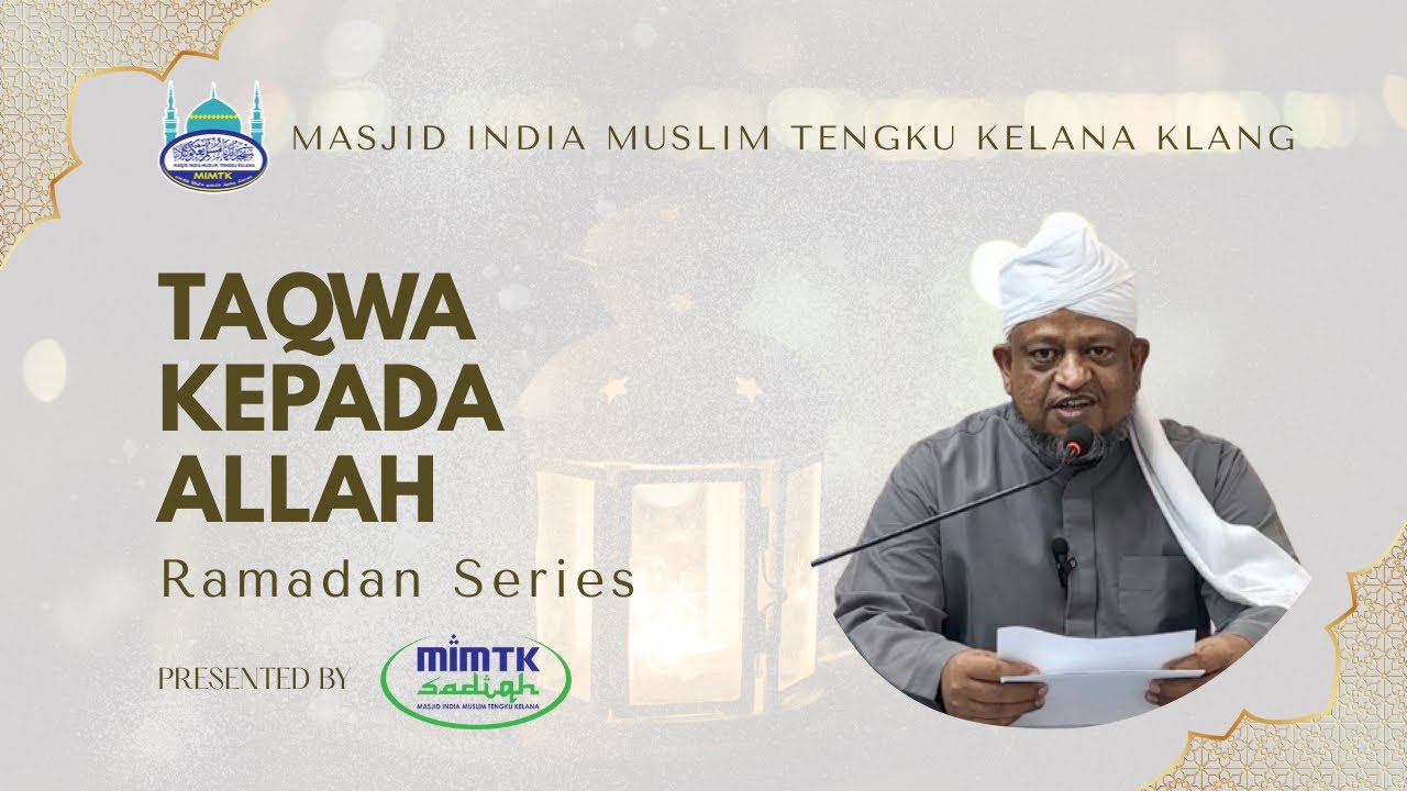 Taqwa Kepada Allah | Ramadan Series | Imam Al-Hafiz Hj Ahmad Hussain Bin Gouse Mohamad| Sadiqh MIMTK