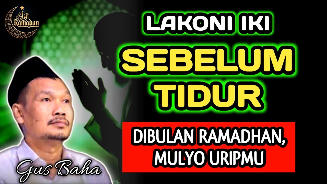 Lakoni Iki Sebelum Tidur Terkhusus Di bulan Ramadhan, Selamet Uripmu‼️Gus Baha