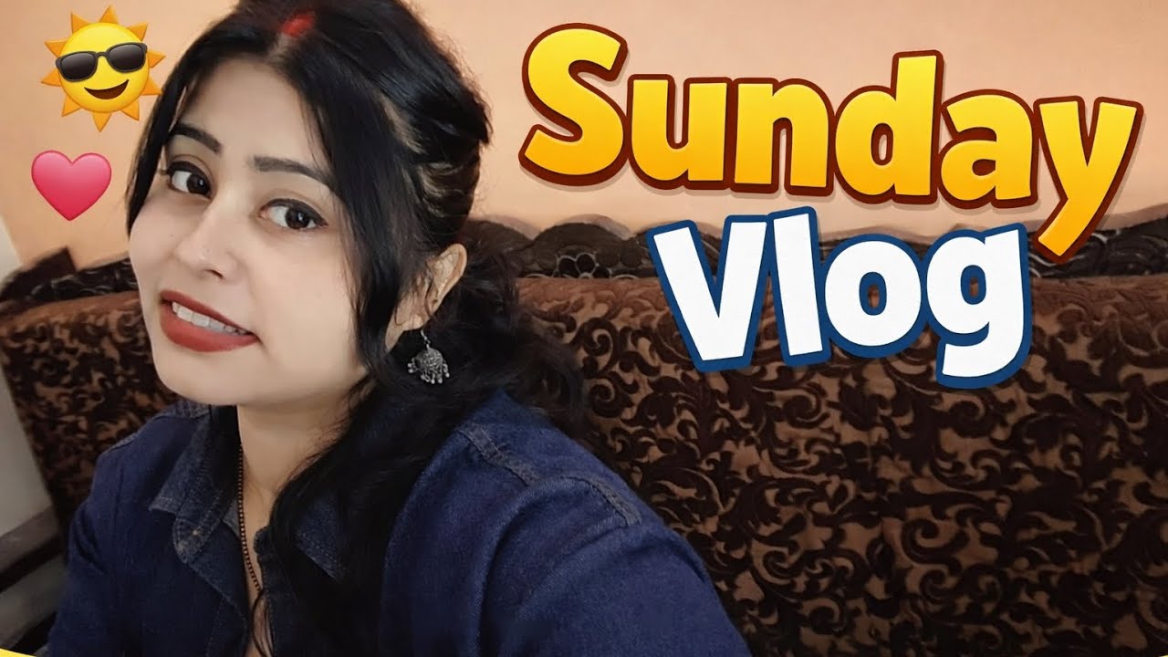 Simple Sunday Vlog | Ghar Ka Routine & Chill Day