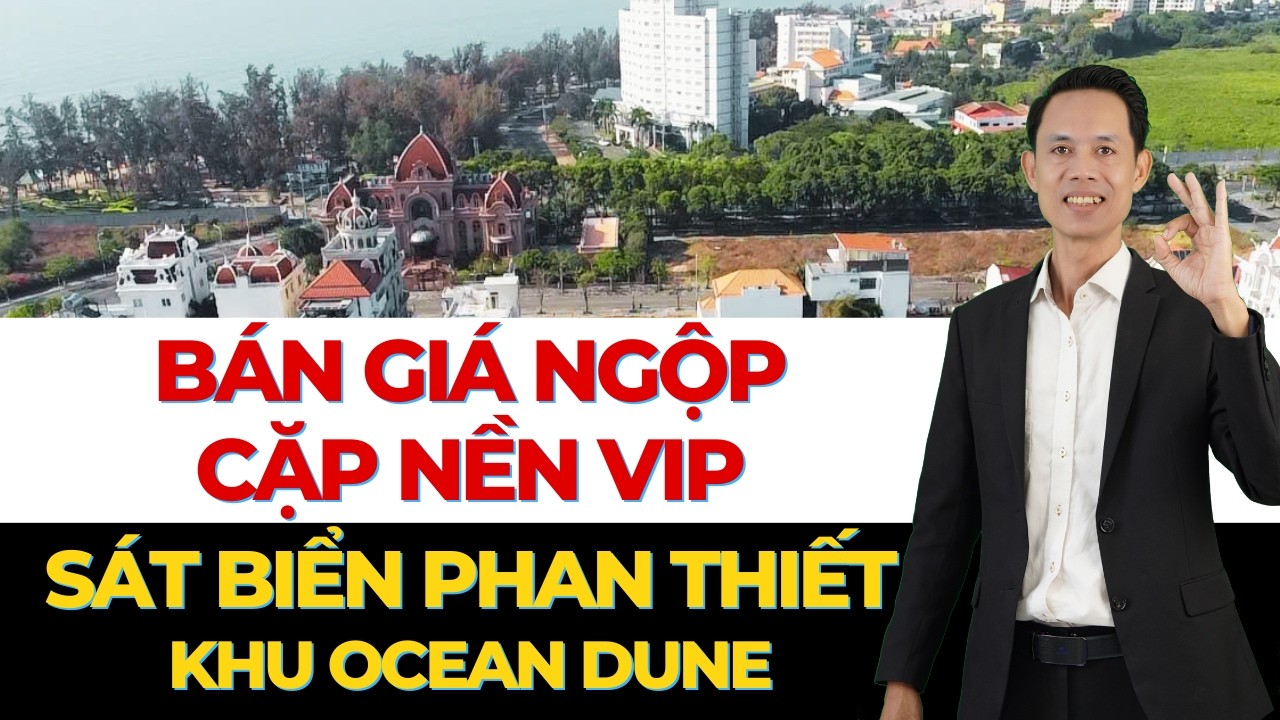 Bán đất ven biển Phan Thiết - Cặp nền VIP sát biển, khu Ocean Dune, giá ngộp | Hiệp Bất Động Sản