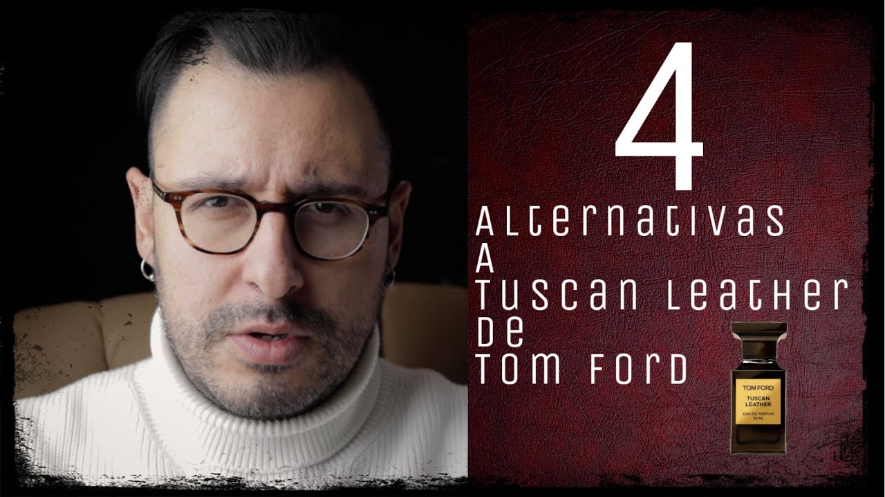4 Alternativas a Tuscan Leather de Tom Ford