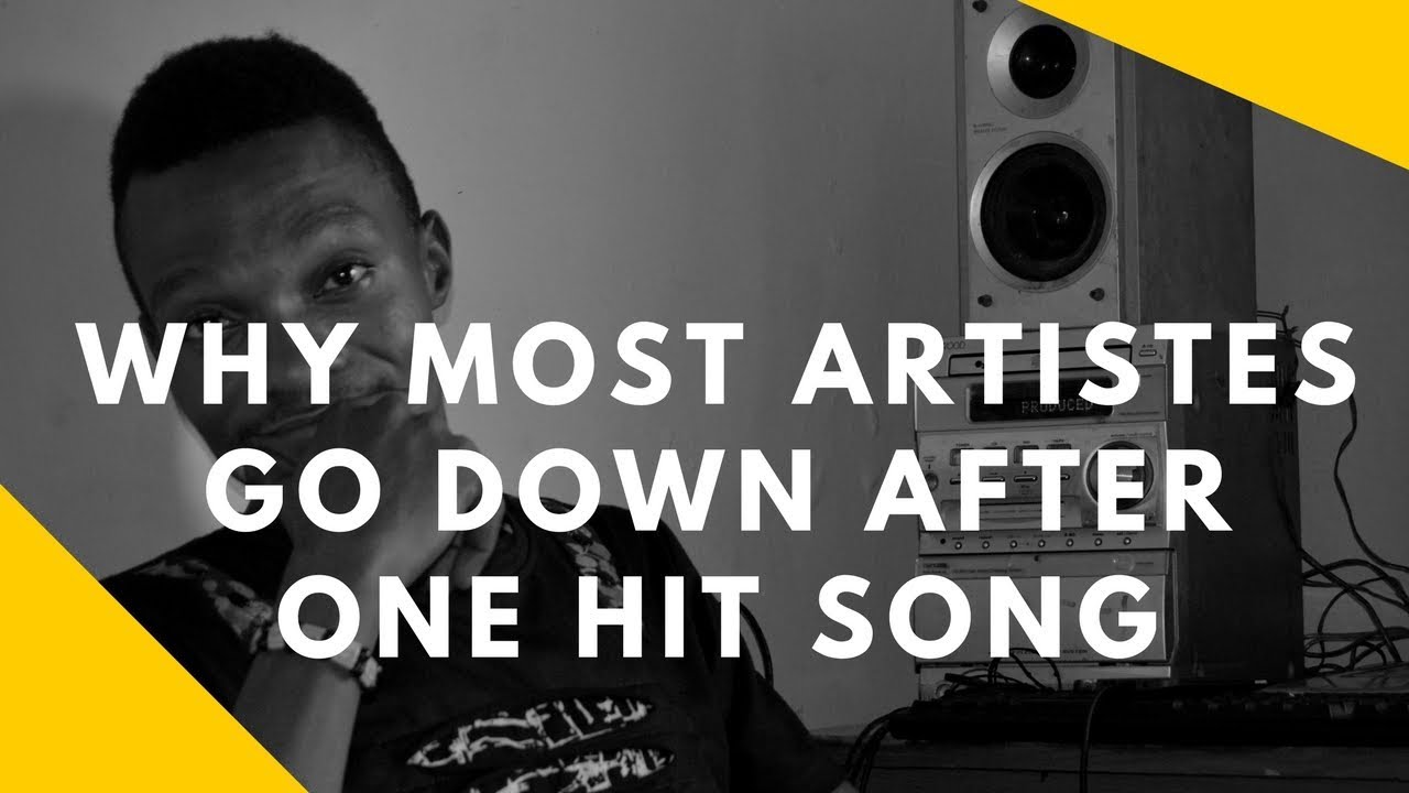 Why Most Artists Go Down After One Hit Song