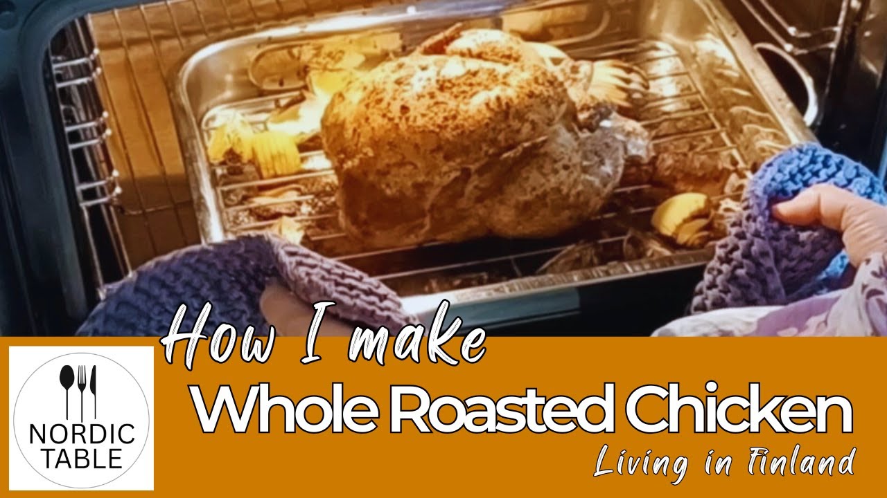 How I make WHOLE ROASTED CHICKEN living in Finland/ Nordic Table