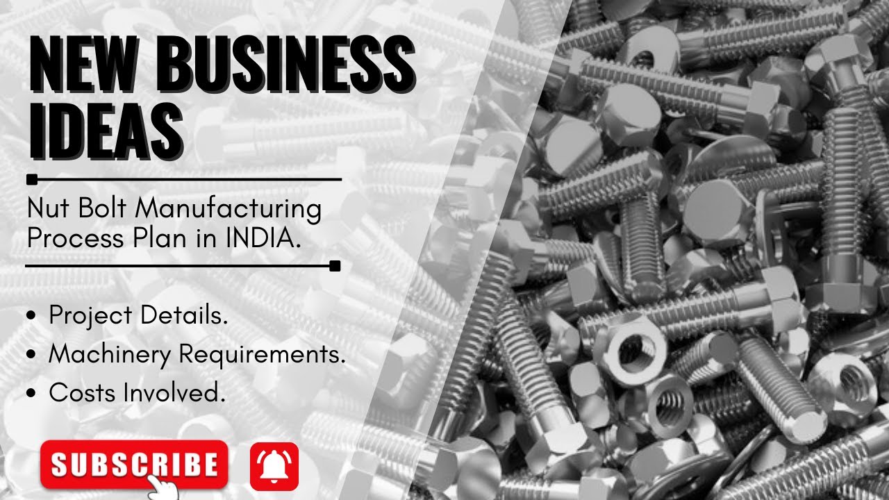 Start A Nut Bolt Manufacturing Business