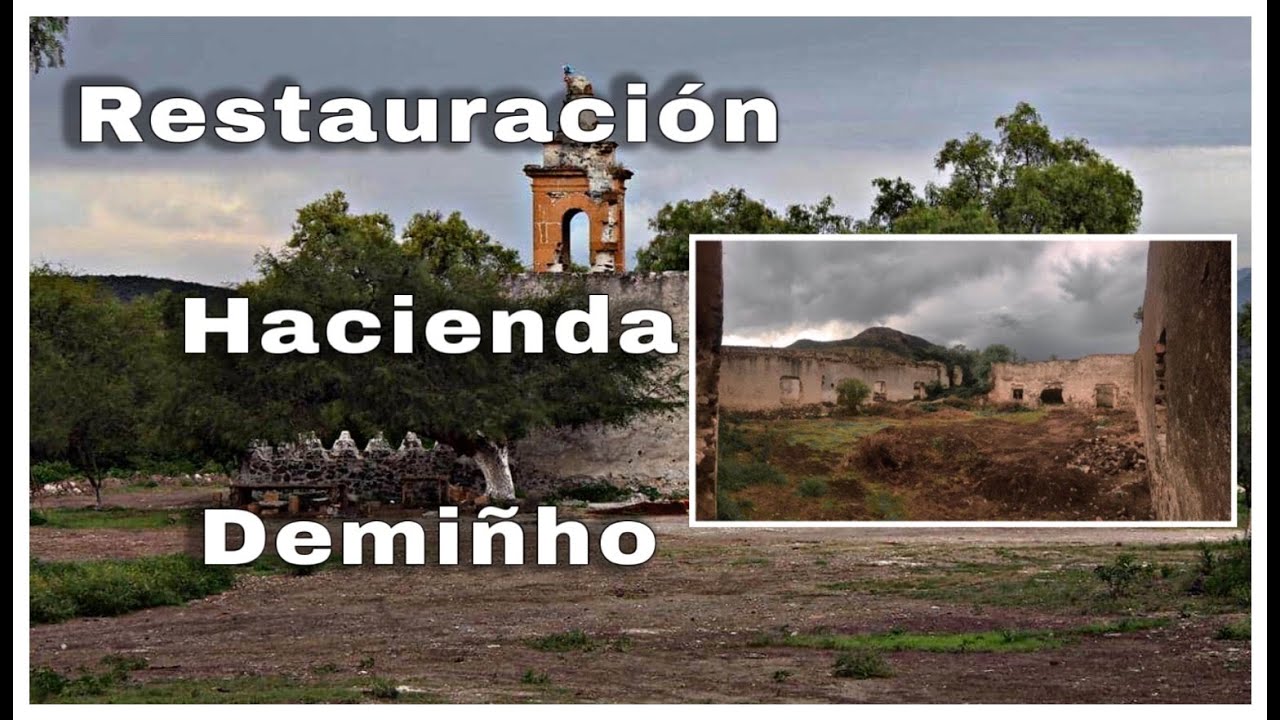 Restauraci&oacute;n | Hacienda Demi&ntilde;ho, Tunititl&aacute;n, Hidalgo (Primera parte)