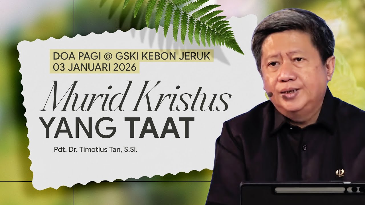 MURID KRISTUS YANG TAAT | Pdt. Dr. Timotius Tan, S.Si. | DP - 03 Januari 2026 | 05.00 WIB