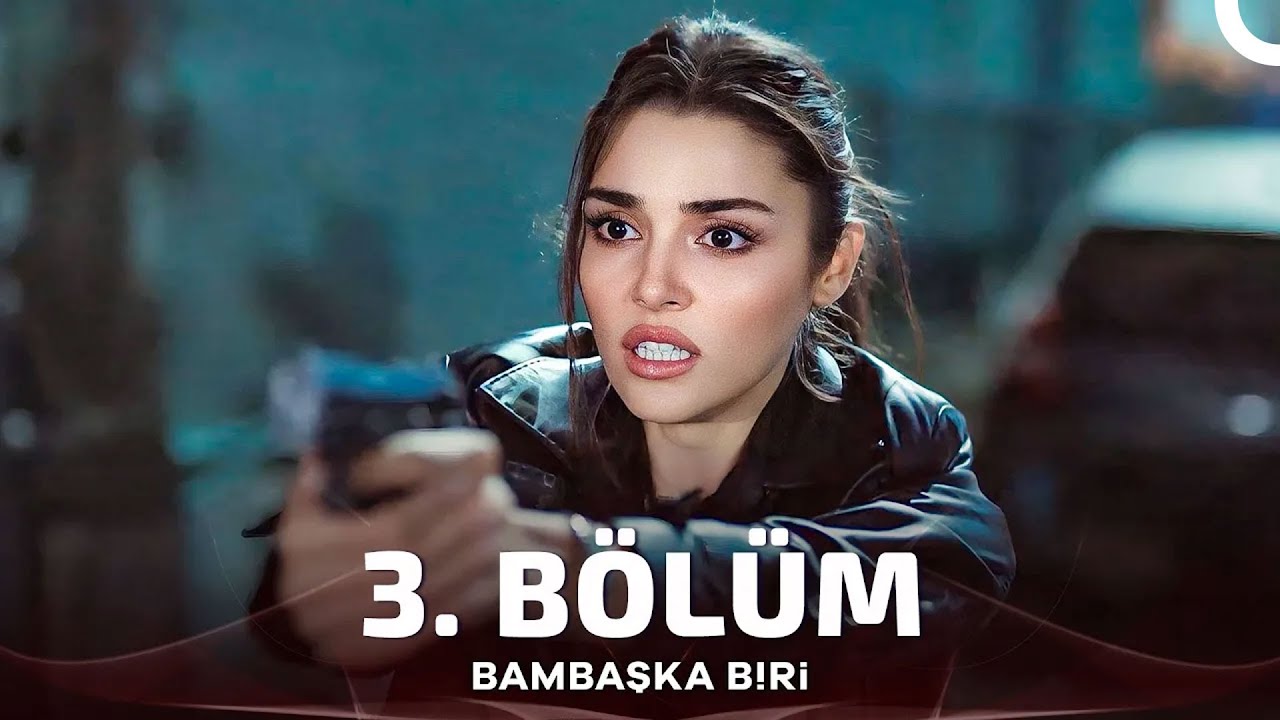 Bambaşka Biri 3. B&ouml;l&uuml;m