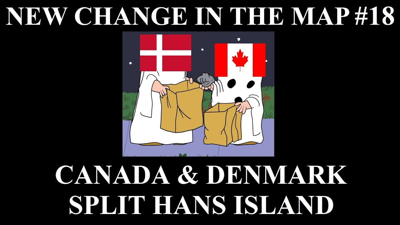 New Change in the Map - 18: Canada and Denmark Partition Hans Island