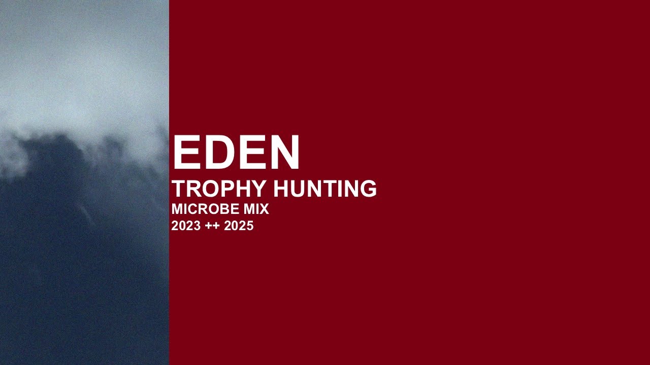 EDEN - Trophy Hunting (microbe rmx)