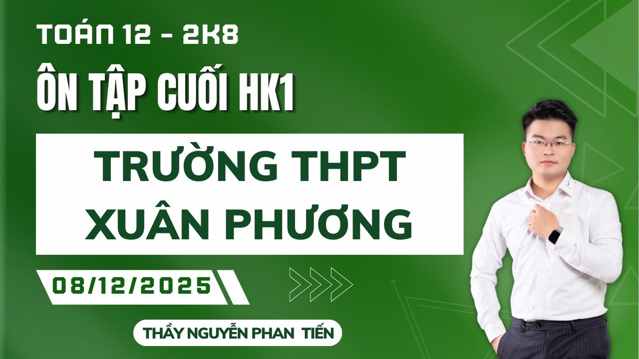TO&Aacute;N 12 - &Ocirc;N TẬP CUỐI HỌC K&Igrave; 1 - ĐỀ TRƯỜNG THPT XU&Acirc;N PHƯƠNG