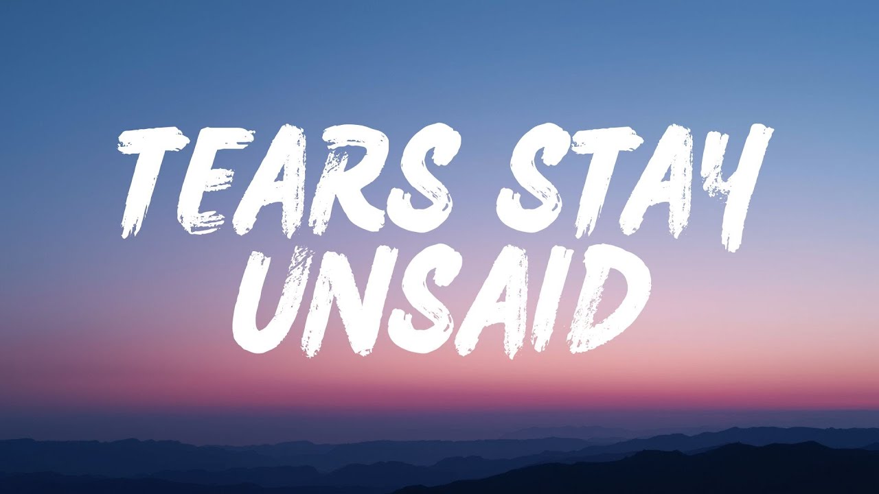 Tears Stay Unsaid (Lyrics)