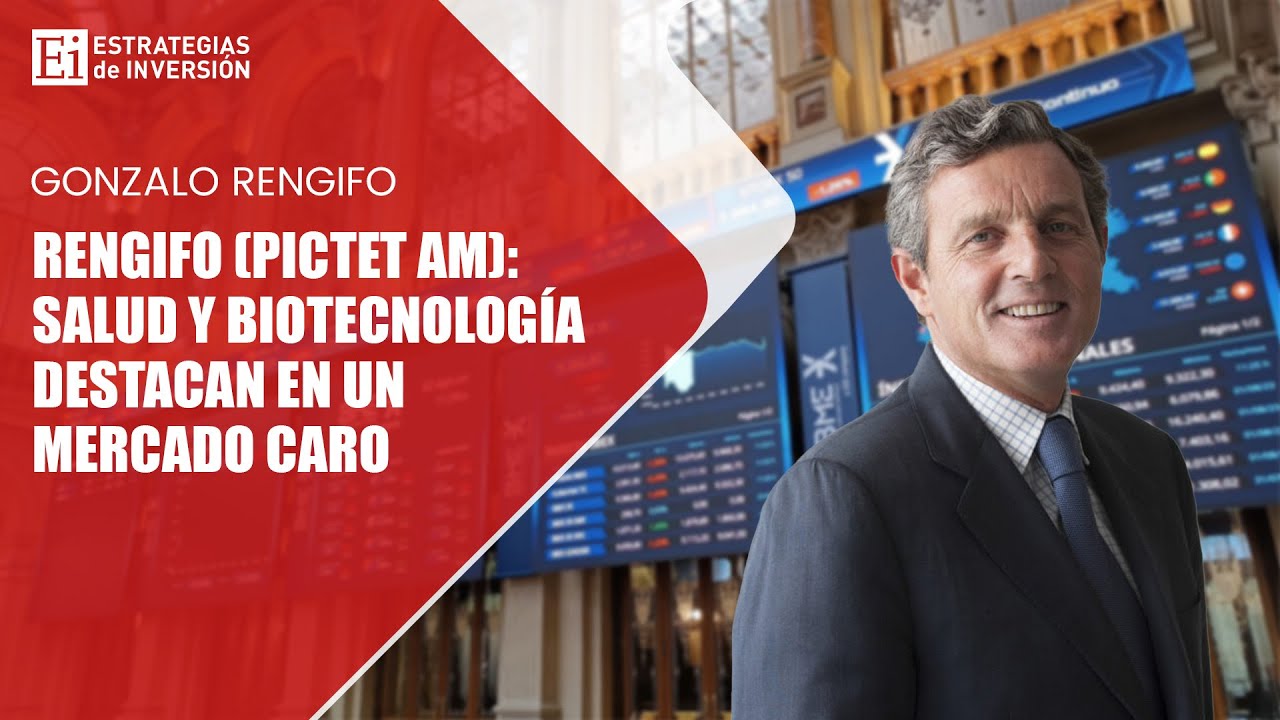 Rengifo (Pictet AM): salud y biotecnología destacan en un mercado caro | Estrategias de Inversión