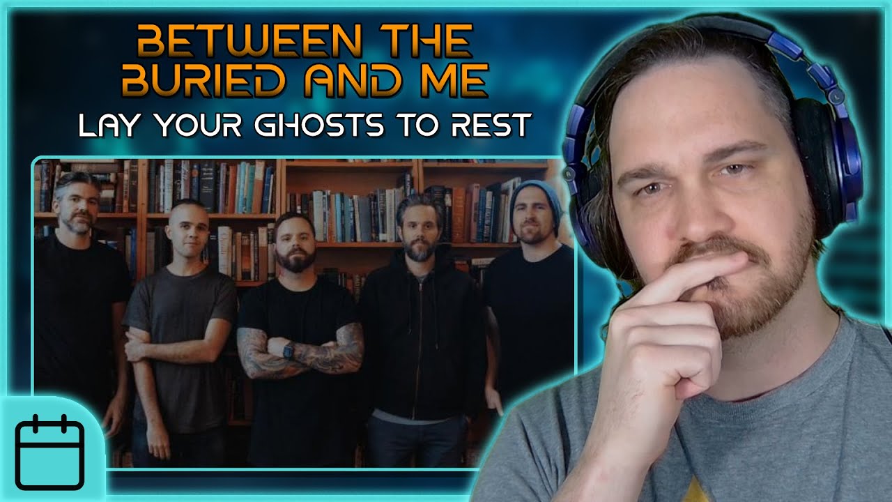 AN INTERESTING MIDPOINT FOR THEM // Between the Buried and Me - Lay Your Ghosts to Rest // Reaction