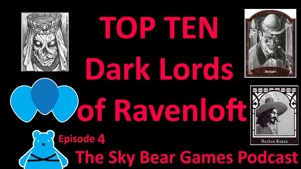 SBG's Top Ten Dark Lords of Ravenloft || The Sky Bear Games Podcast Episode 4
