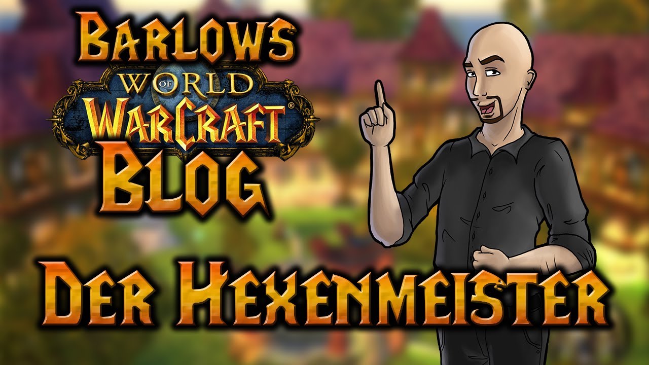Barlows WoW-Blog | Der Hexenmeister