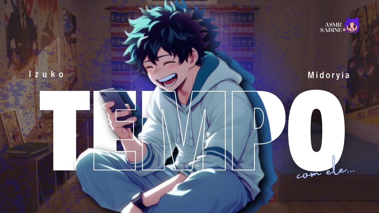 [ASMR] Passando tempo com o Deku| ASMR IZUKO MIDORIYA
