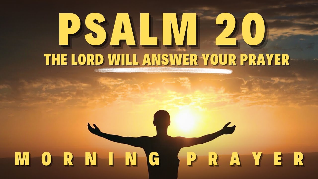Pray this prayer before you begin your day, and the Lord will respond to your prayer | Psalm 20