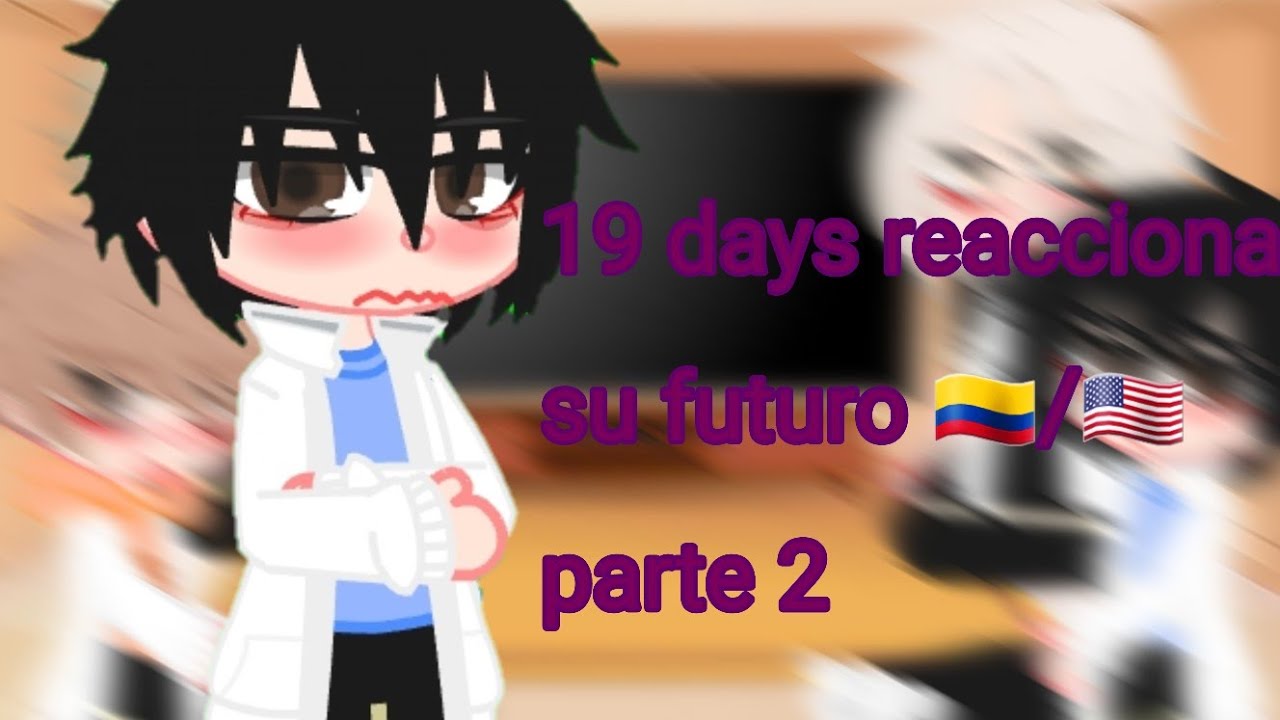 19 days reaccionan a su futuro (🇺🇸/🇨🇴) parte 2 💜