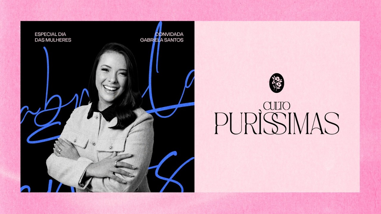 PURÍSSIMAS ESPECIAL DIA DAS MULHERES | GABRIELA SANTOS - PURA FÉ
