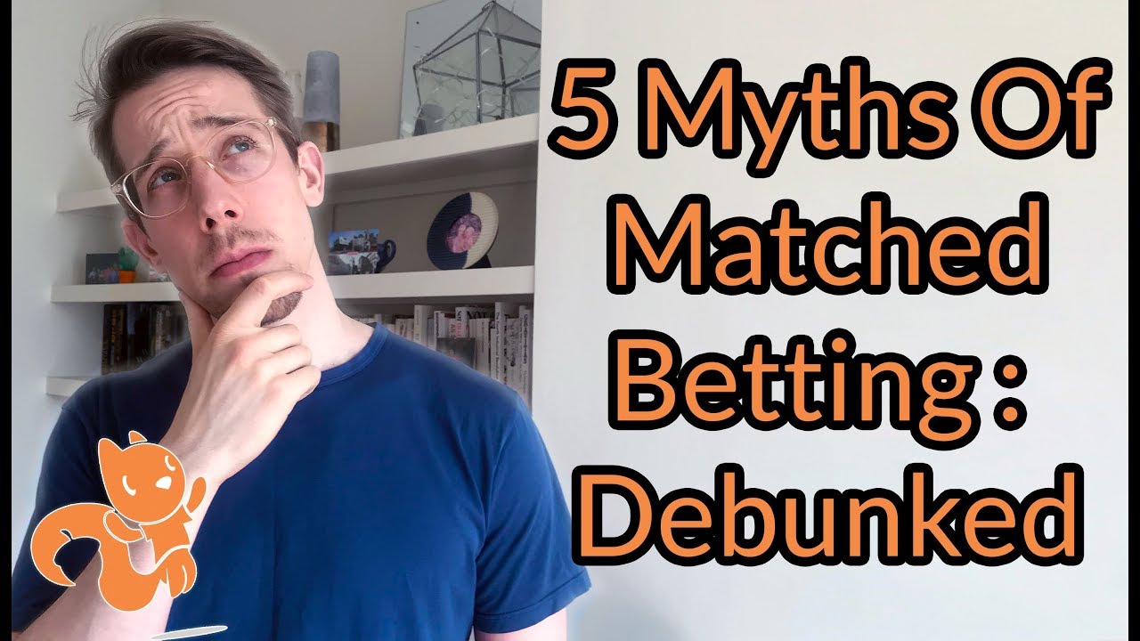 The 5 Myths of Matched Betting: De-Bunked!