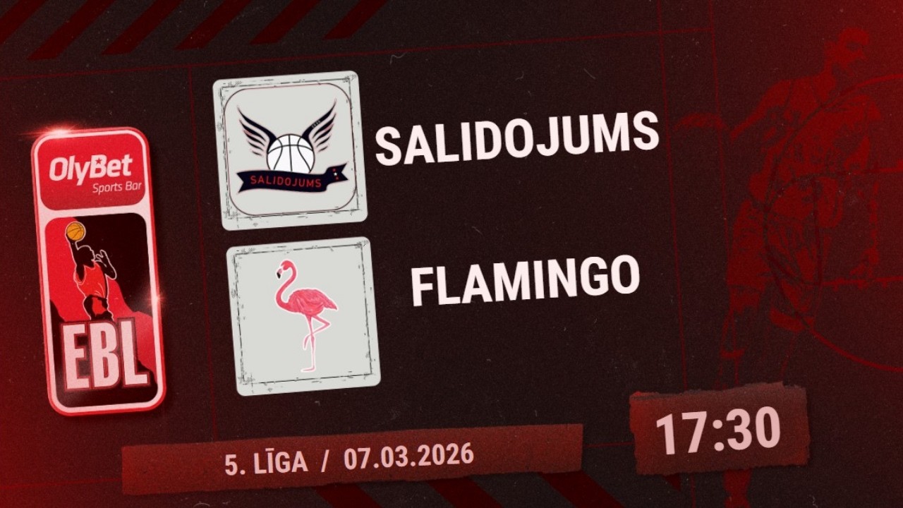 Olybet basketbola līga: Salidojums - Flamingo (6. līga 1/8 fināls)