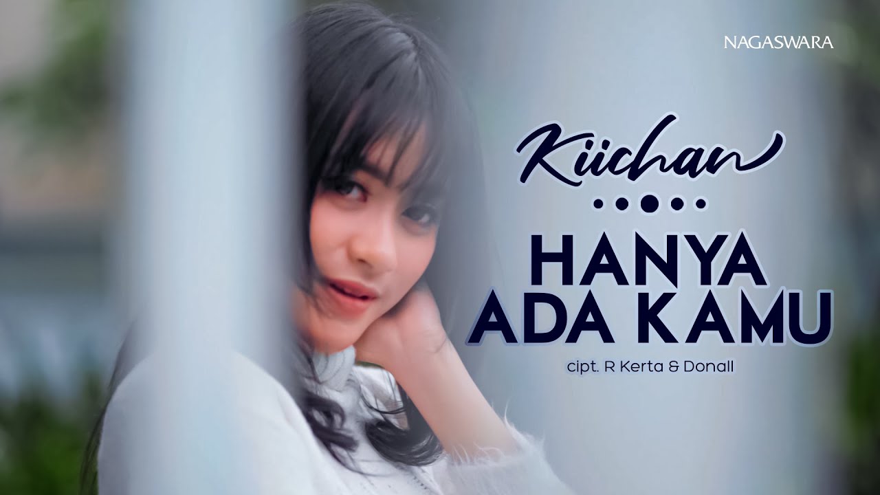 Kiichan - Hanya Ada Kamu (Official Music Video NAGASWARA)