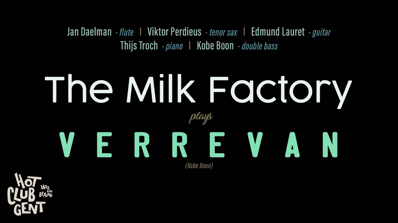 Verrevan - The Milk Factory at Hot Club Gent