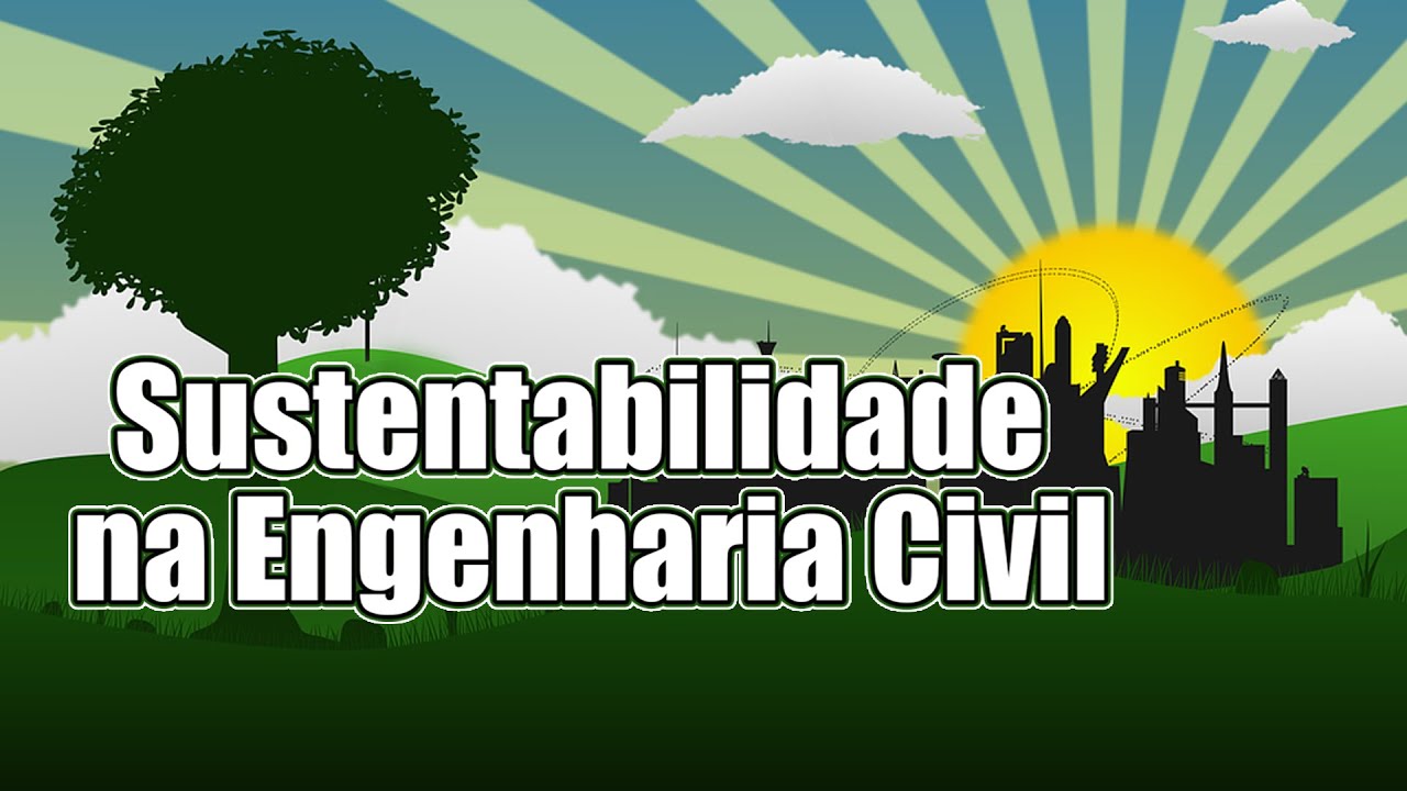 Sustentabilidade ganha força na Engenharia Civil I UNILA