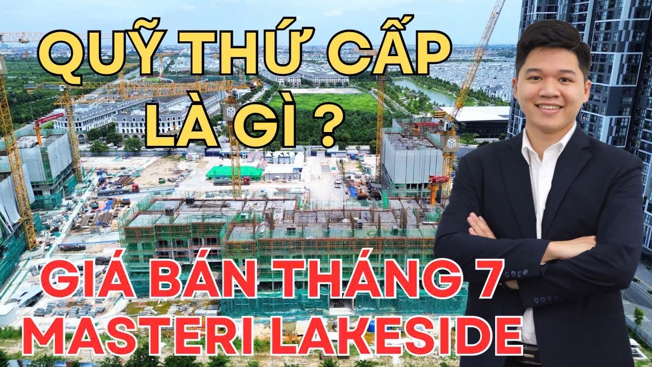 Cập nhật chính sách bán hàng và giá bán Masteri LakeSide, giải thích về quỹ thứ cấp