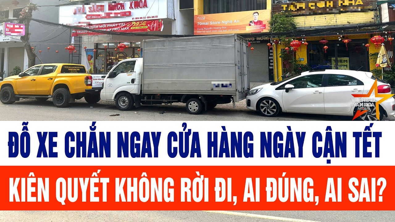 Đỗ xe chắn ngay cửa hàng ngày cận Tết bị kiên quyết không rời đi, Ai đúng, ai sai?