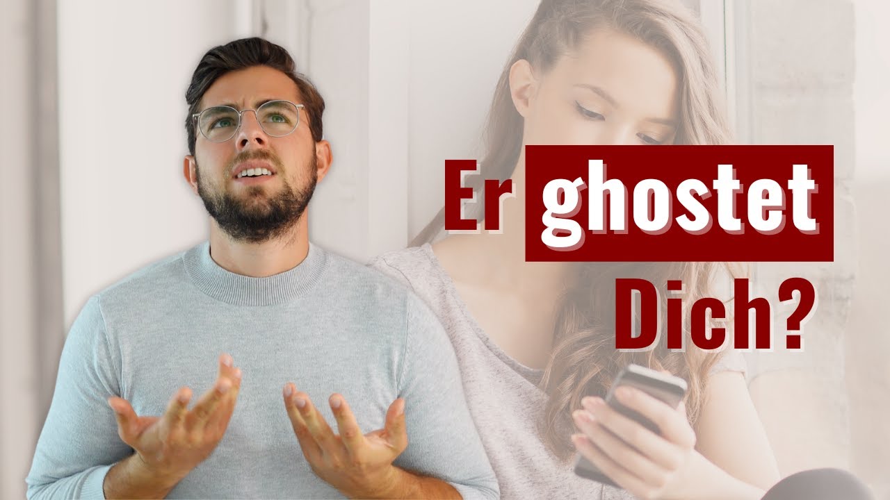 Er ghostet Dich? DIESEN FEHLER darfst Du jetzt bloß nicht machen!