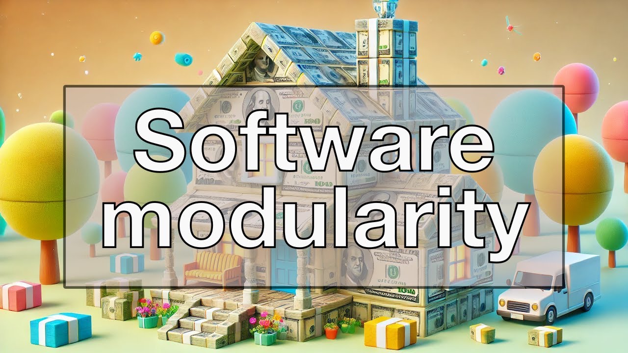 6 business benefits of software modularity and cohesion