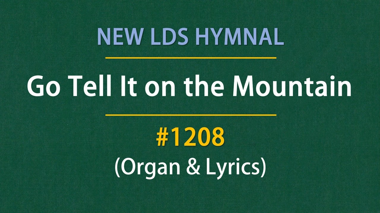 Go Tell It on the Mountain (Organ & Lyrics) | 1208 - New LDS Hymnal