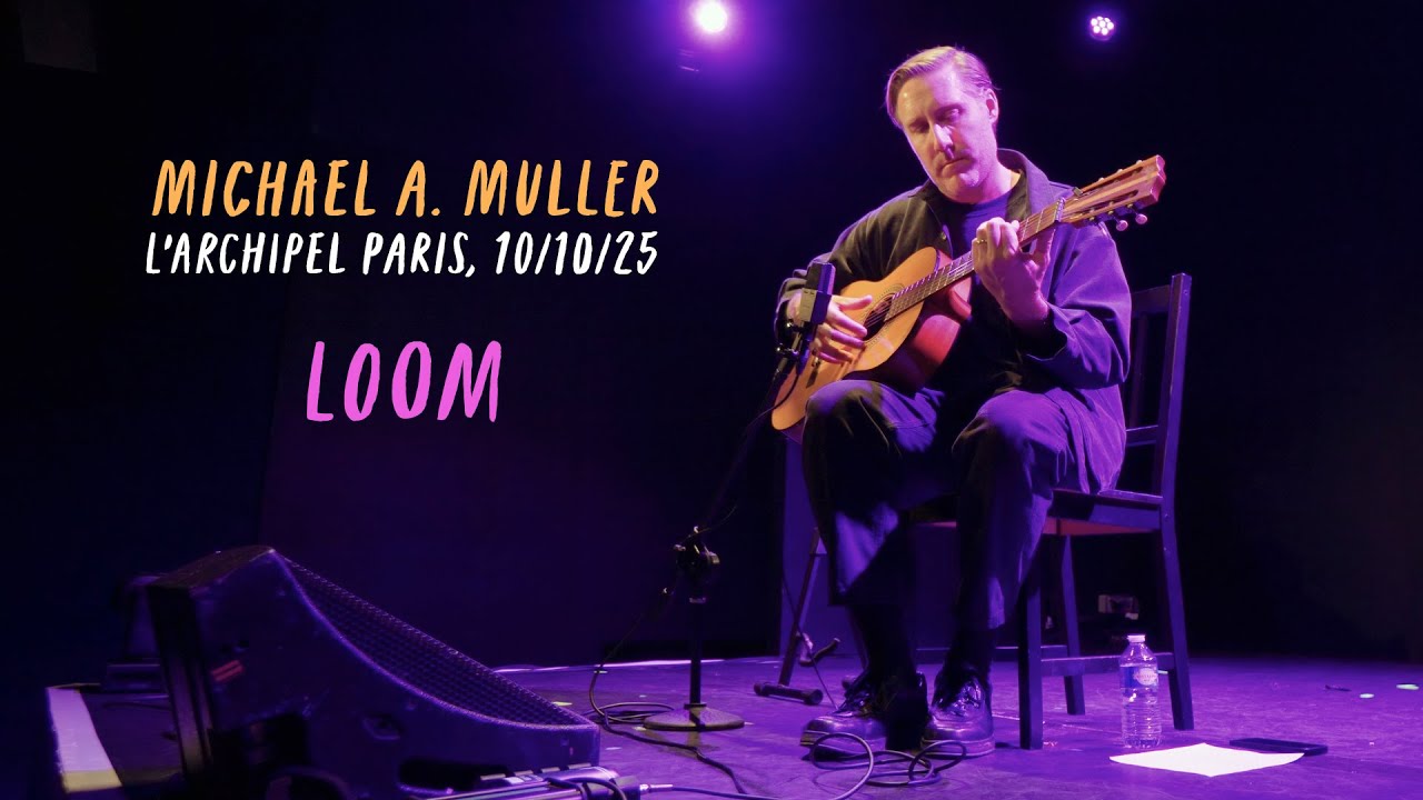 Michael A.  Muller - Loom live in Paris