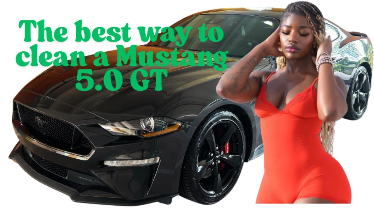 the best way to clean a MUSTANG 5.0 GT