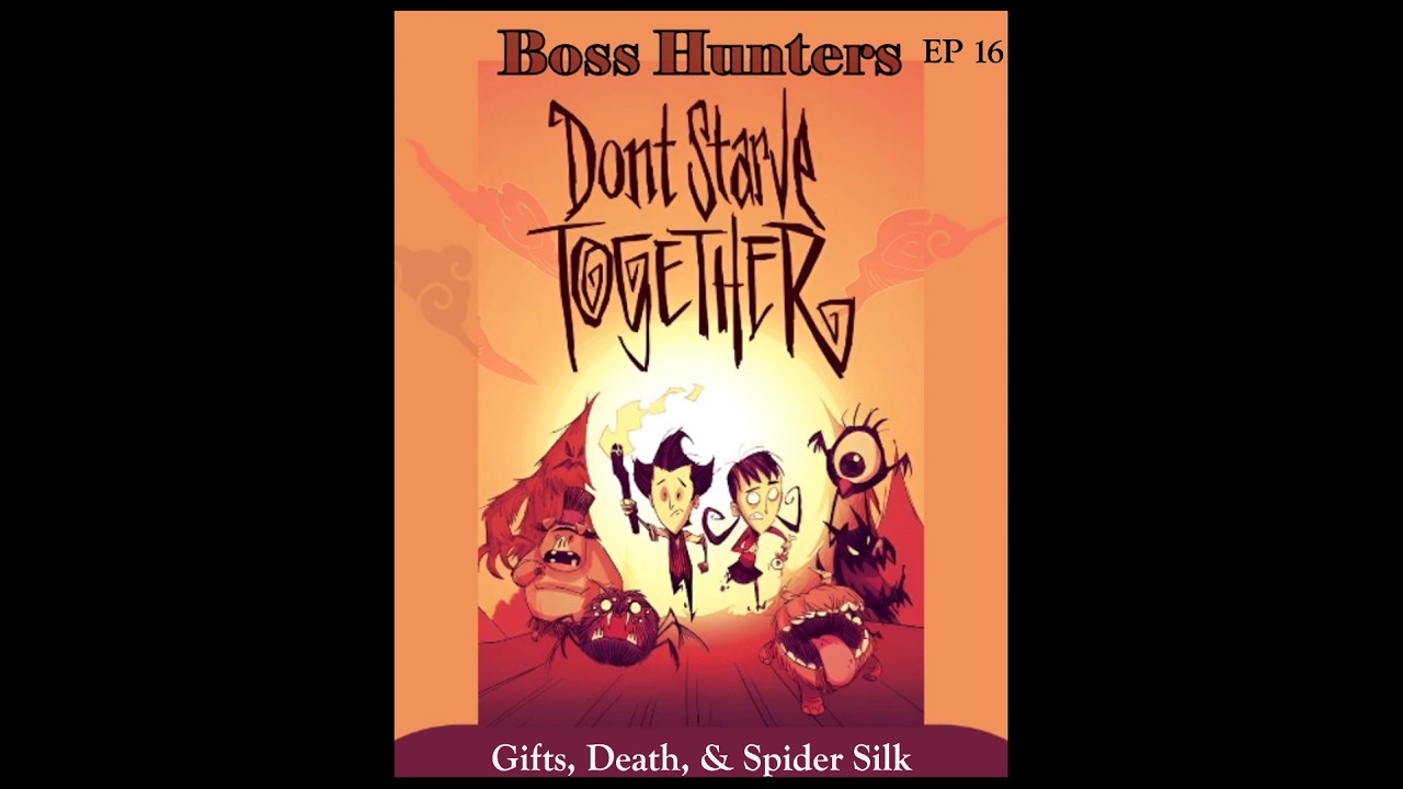 Gifts, Death, & Spider Silk in Don't Starve Together Boss Hunters // EP 16