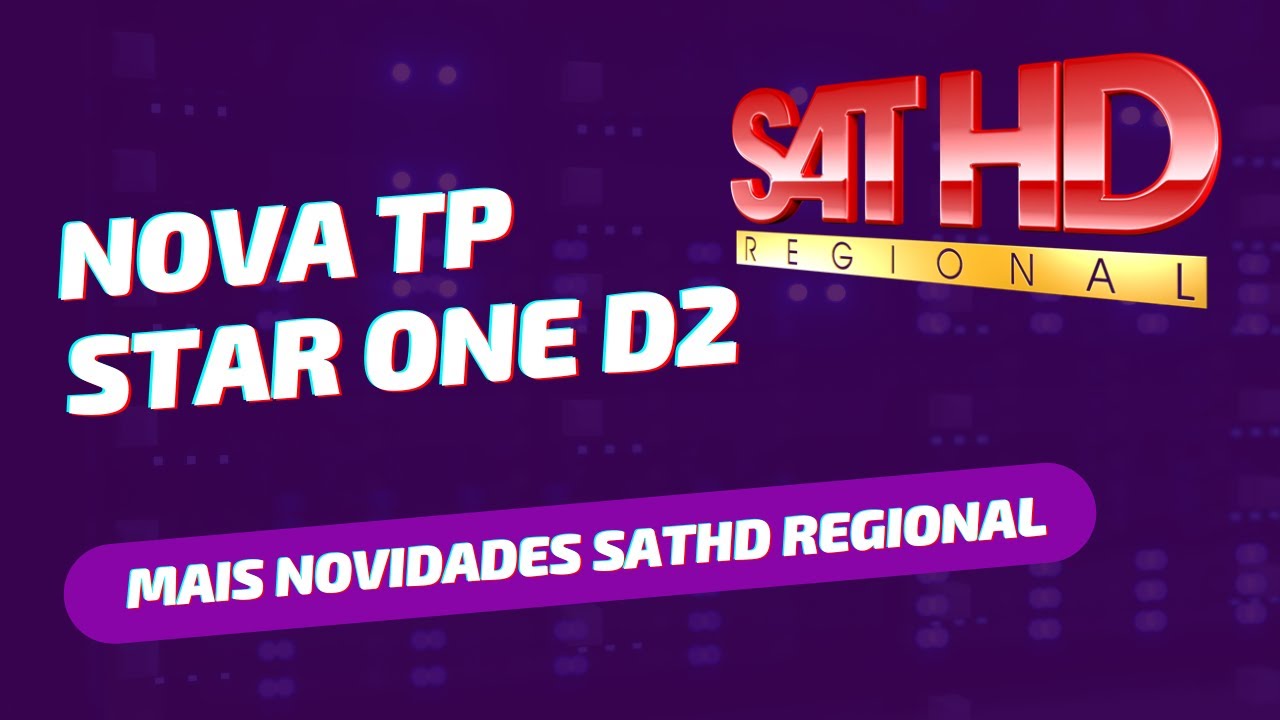 Nova TP Star One D2 e mais novidades SatHD Regional