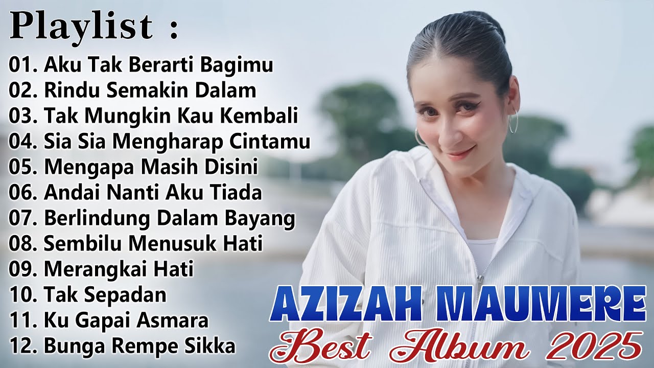 Azizah Maumere - Aku Tak Berarti Bagimu, Rindu Semakin Dalam - Lagu Azizah Maumere Terpopuler 2025