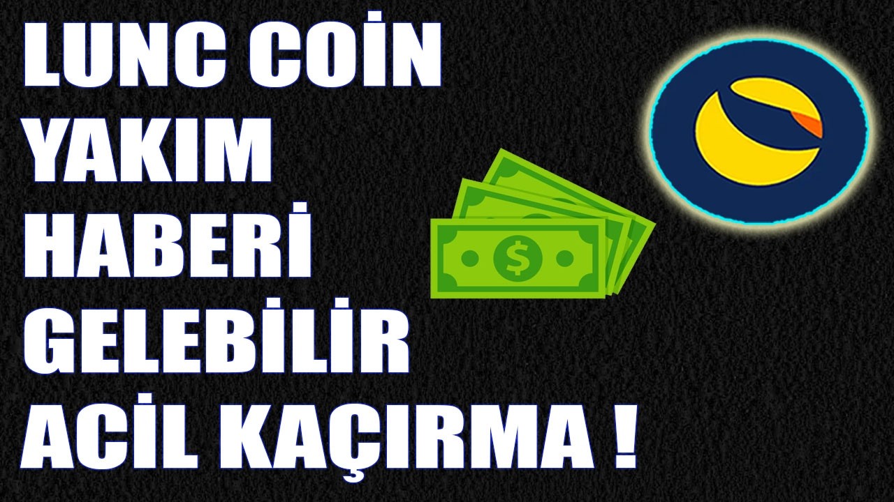 LUNC COİN YAKIM HABERİ GELİYOR MU? LUNC SON DAKİKA &Ouml;NEMLİ HABER VAR ACİL İZLE!