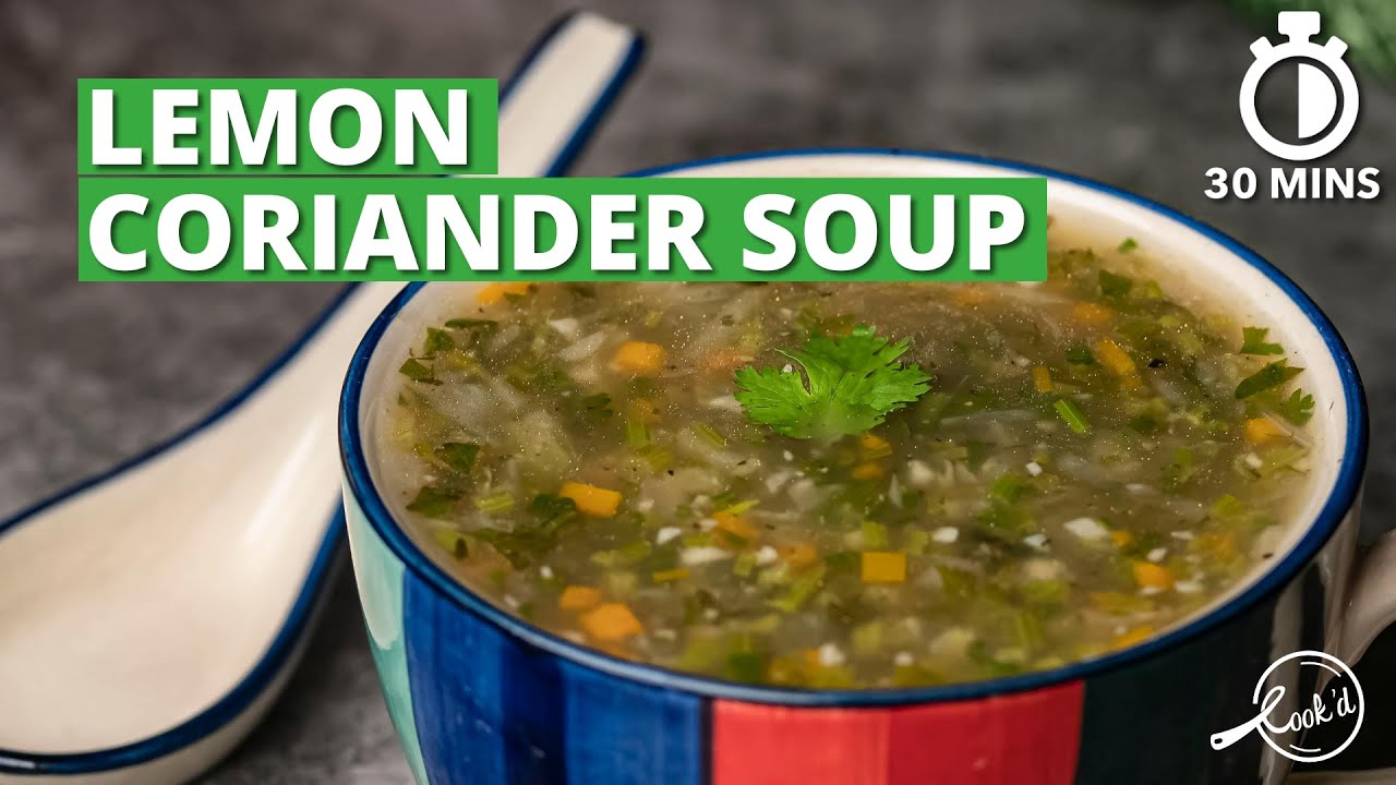 Lemon Coriander Soup Recipe | Healthy Lemon Coriander Soup | Cookd
