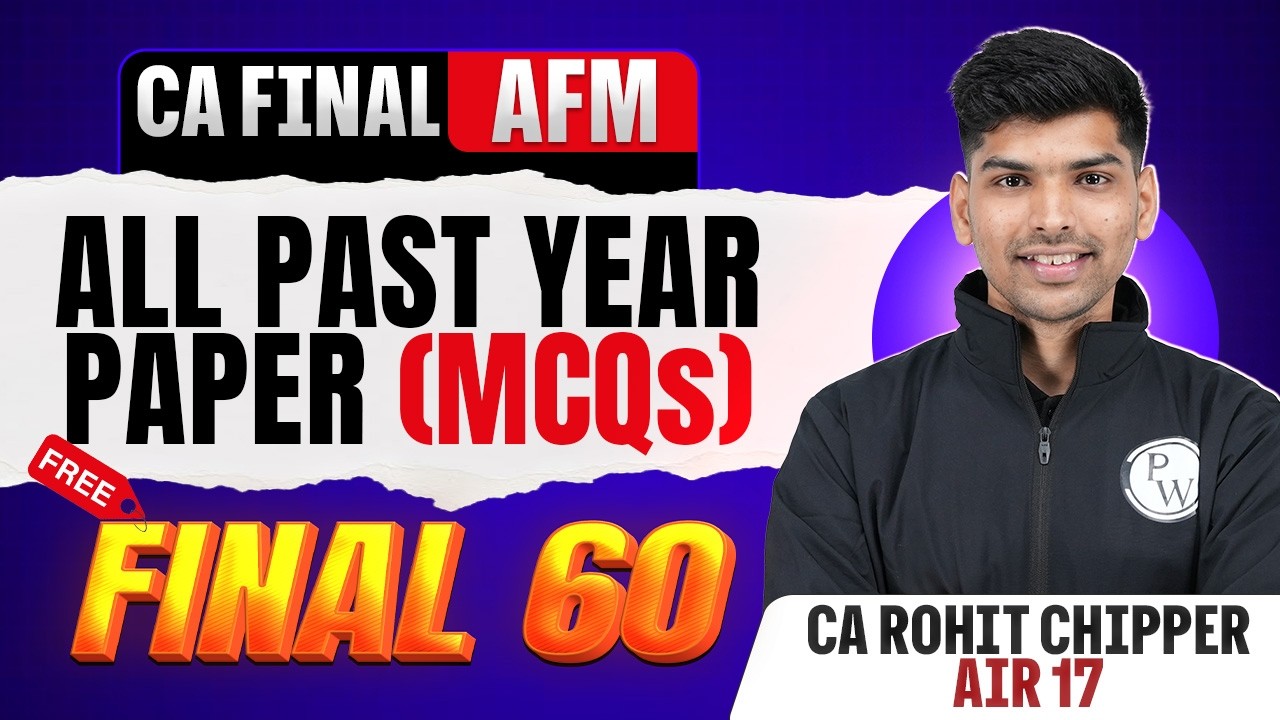 CA Final AFM: All Past Year Paper (Part 1) | Final 60 | Revision | CA Final May 2026 | CA Rohit