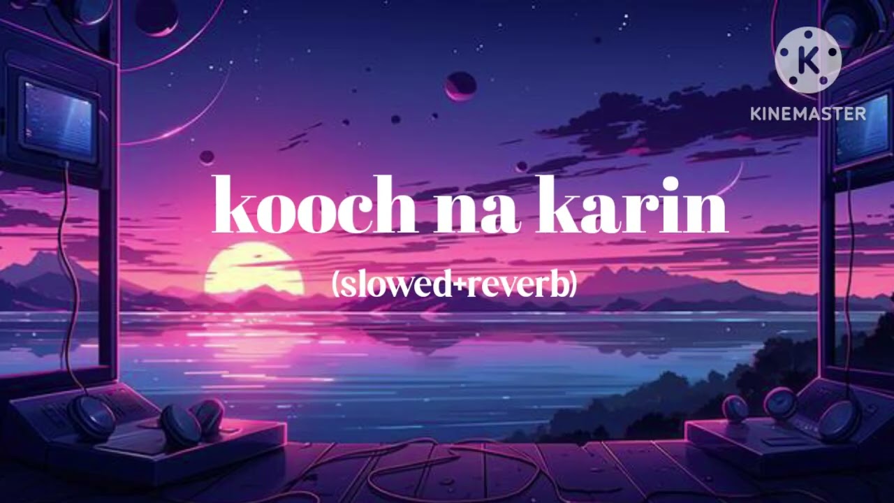 Kooch na karin new letest songs #trending #slowedandreverb #lofi #lofimusic #love #hindisong #hindi 