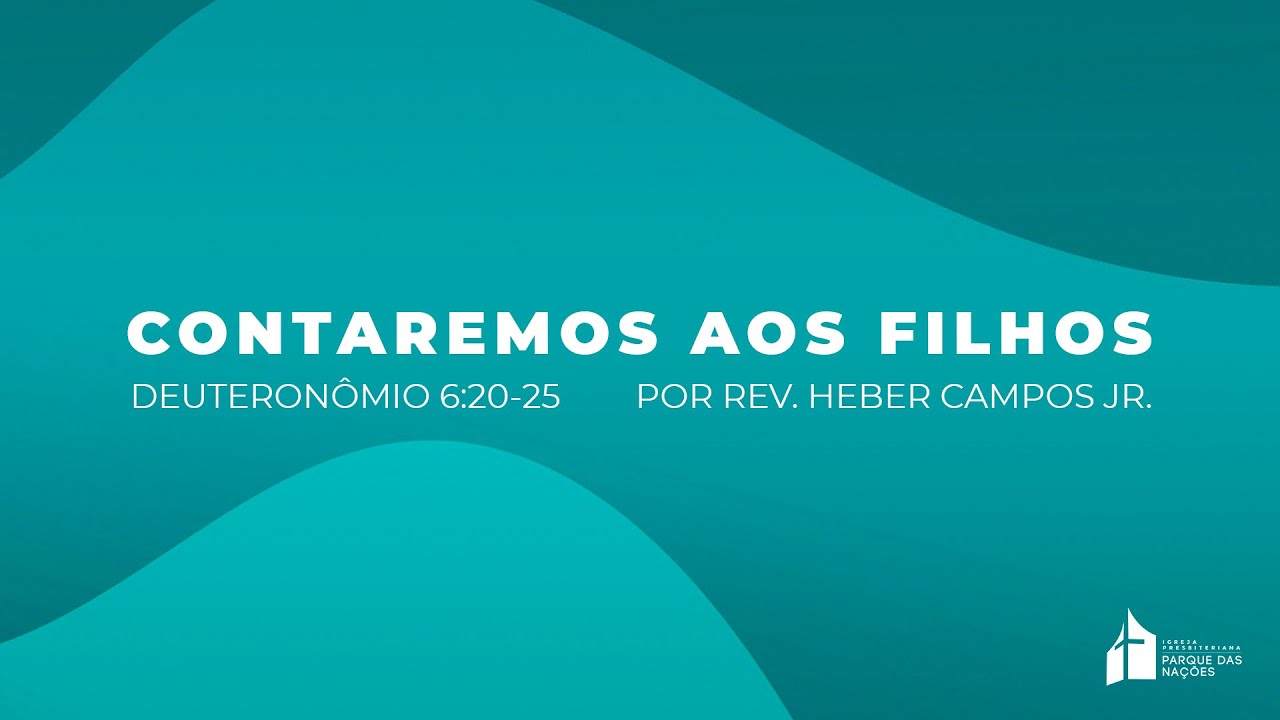 Contaremos aos Filhos por Rev. Heber Campos Jr
