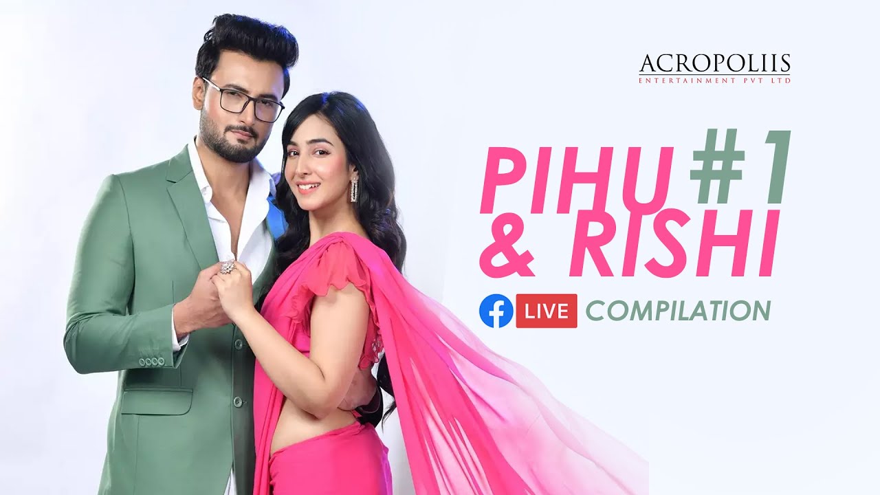 Rishi & Pihu Facebook Live Compilation | Mon Phagun | Acropoliis Entertainment