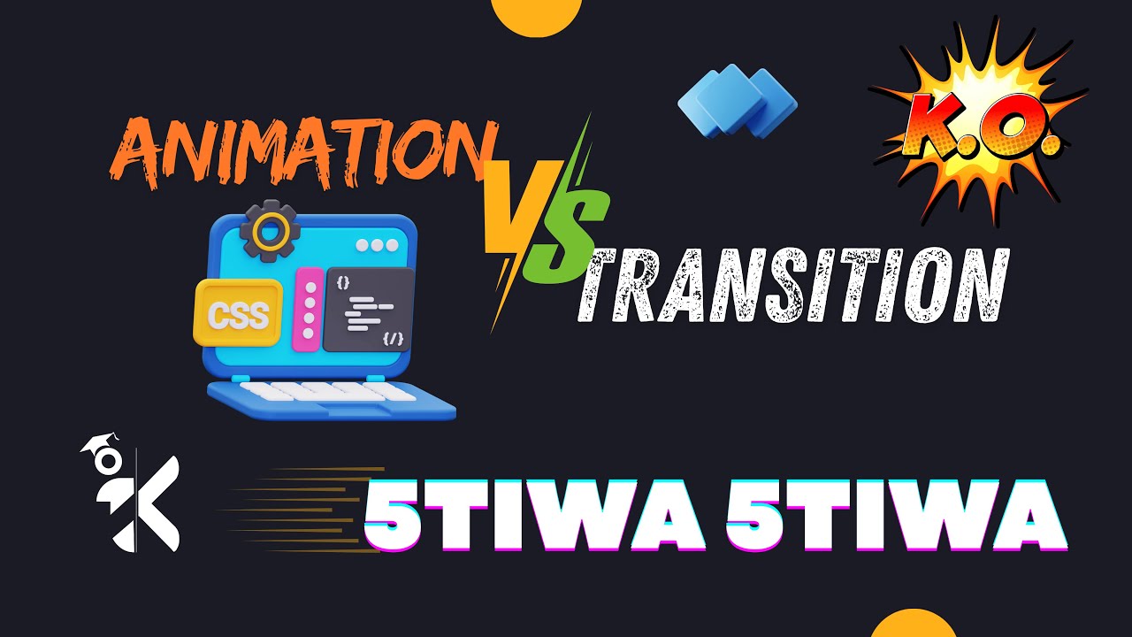 🧠 [khtiwa khtiwa] Animation VS Transition — CSS