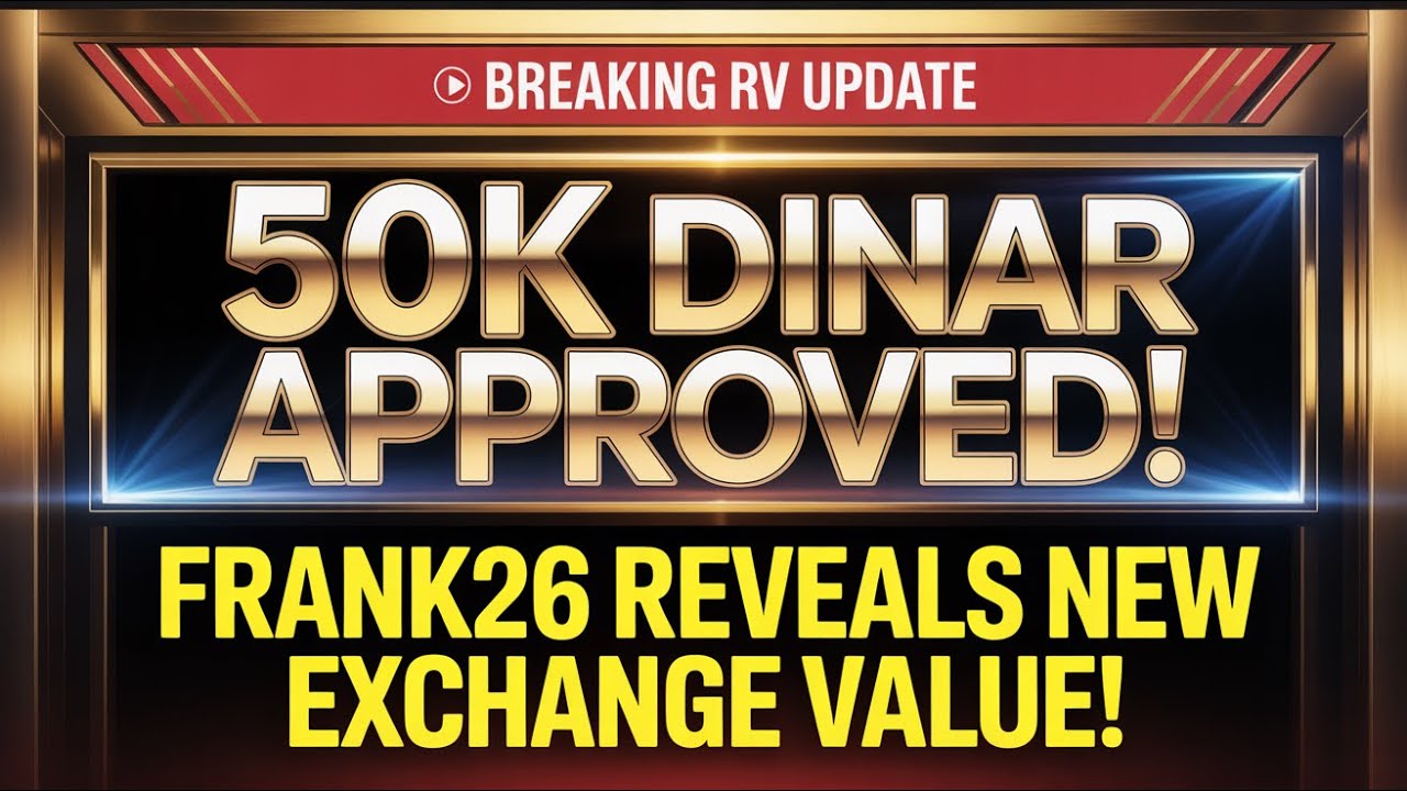 💰Frank26 Reveals Big News &mdash;50K Dinar Notes Approved for New Exchange Value!💰RV Update🔊Iraqi Dinar