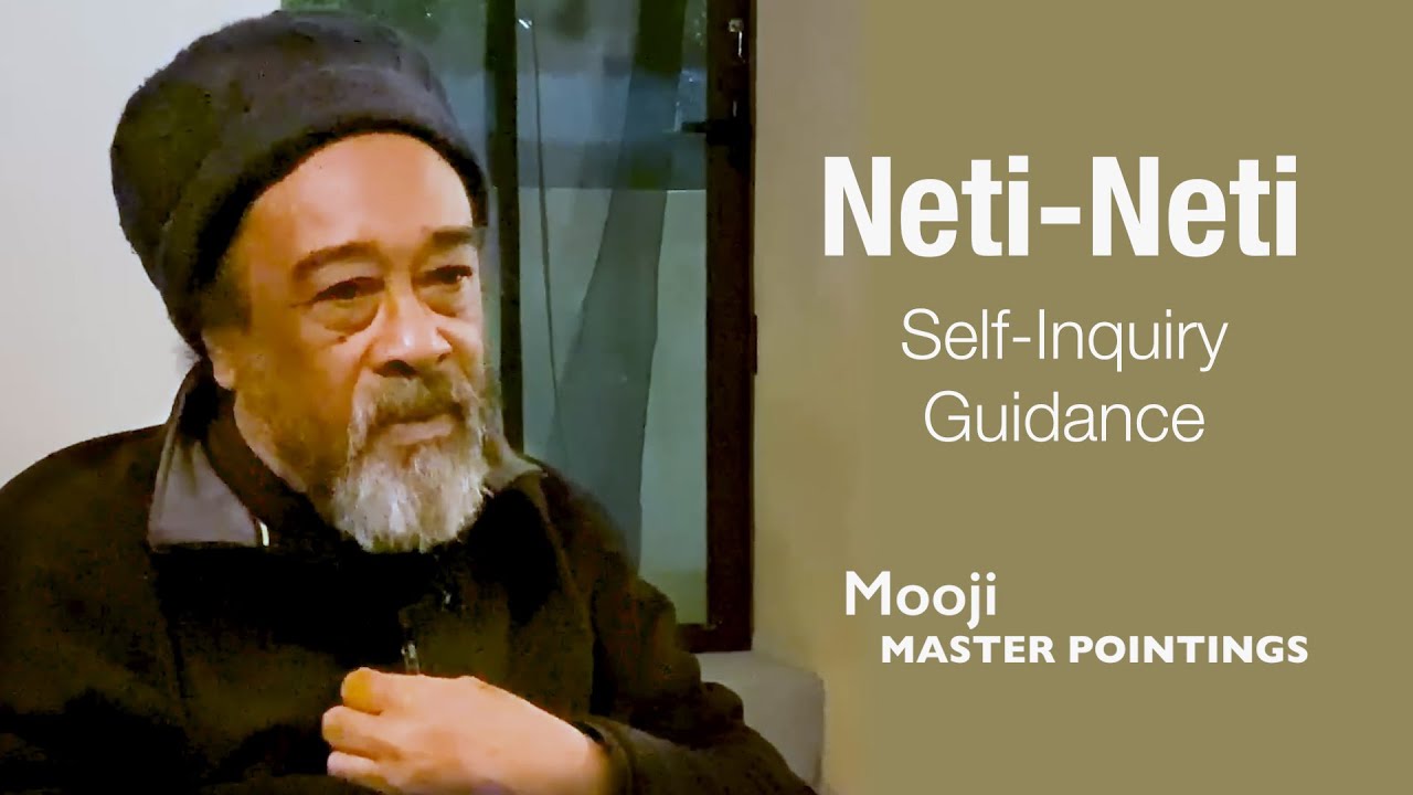 MOOJI - Neti Neti, Self-Inquiry Guidance